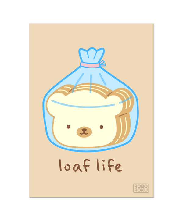 Loaf Life - 5"x7" Art Print
