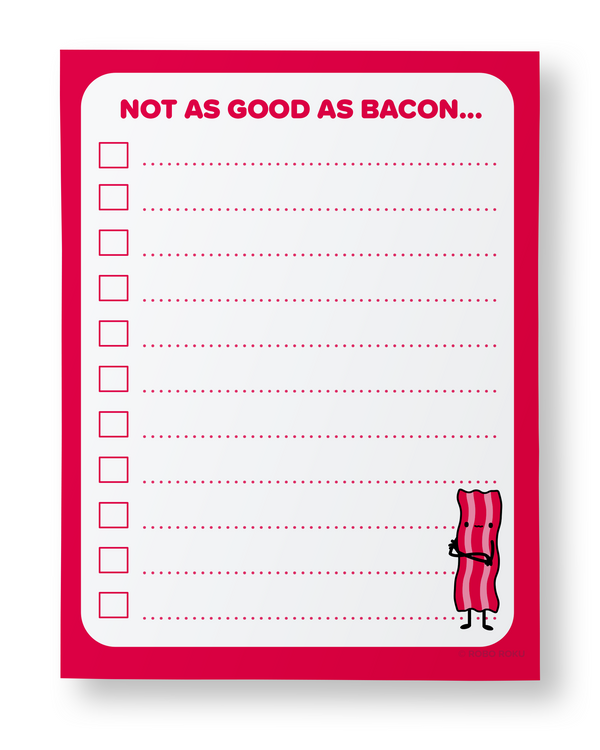 Not As Good As Bacon - A2 Memo Pad