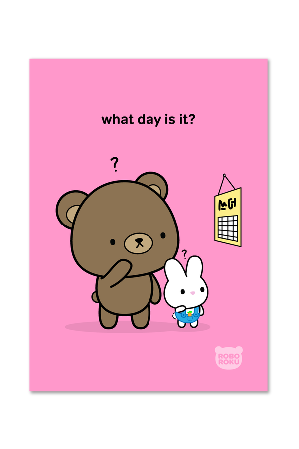 What Day is it? - 5"x7" Art Print